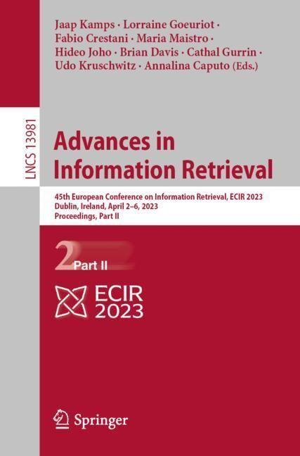 Produktbild Advances in Information Retrieval (Fabio Crestani, Cathal Gurrin, Maria Maistro, Lorraine Goeuriot, Hideo Joho, Udo Kruschwitz, Jaap Kamps, Brian Davis, Annalina Caputo, 2023)