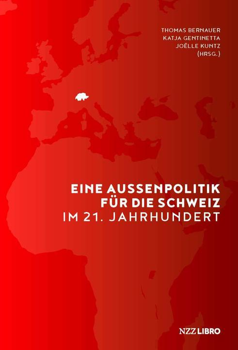 Produktbild Eine Aussenpolitik für die Schweiz im 21. Jahrhundert (Deutsch, Thomas Bernauer, Katja Gentinetta, Joëlle Kuntz, 2021)
