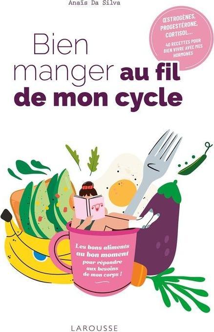 Image du produit Larousse pratique Bien manger au fil de mon cycle (Français, Da Silva Anaïs, 2024)