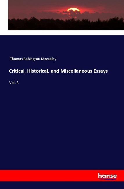 Immagine prodotto Critical, Historical, and Miscellaneous Essays (Thomas Babington Macaulay, 2018)