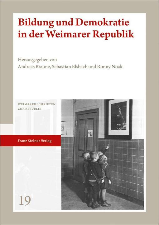 Produktbild Bildung und Demokratie in der Weimarer Republik (Deutsch, Andreas Braune, Sebastian Elsbach, Ronny Noak, 2022)