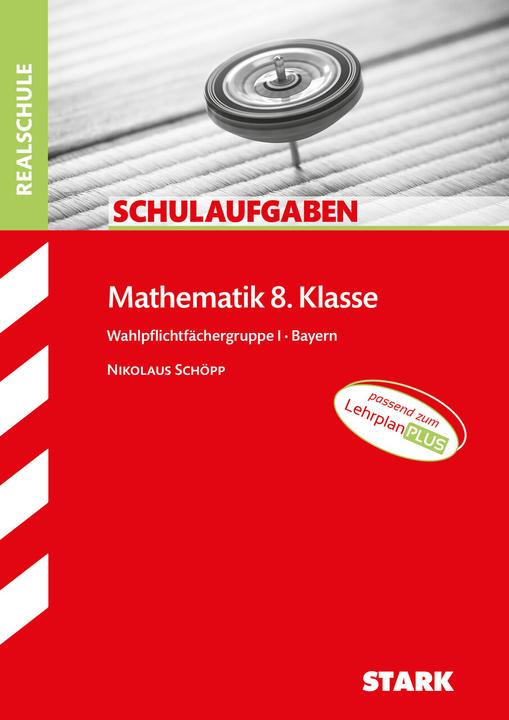 Produktbild Schulaufgaben Realschule - Mathematik 8. Klasse Gruppe I - Bayern (Deutsch, Nikolaus Schöpp, 2023)