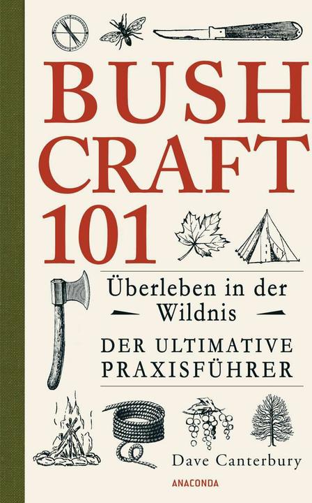 Produktbild Bushcraft 101 - Überleben in der Wildnis / Der ultimative Survival Praxisführer (Deutsch, Dave Canterbury, 2017)