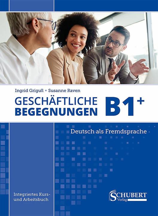 Produktbild Geschäftliche Begegnungen B1+ (Deutsch, Ingrid Grigull, Susanne Raven, 2022)