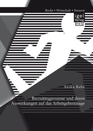 Image du produit Recruitingprozesse und deren Auswirkungen auf das Arbeitgeberimage (Allemand, Anika Rabe, 2014)