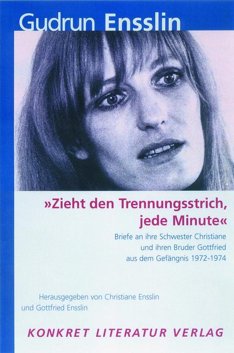 Produktbild Zieht den Trennungsstrich, jede Minute (Deutsch, Gudrun Ensslin, Gottfried Ensslin, Christiane Ensslin, 2005)