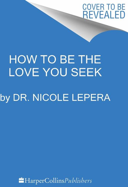 Produktbild How to Be the Love You Seek (Englisch, Dr. Nicole LePera, 2023)