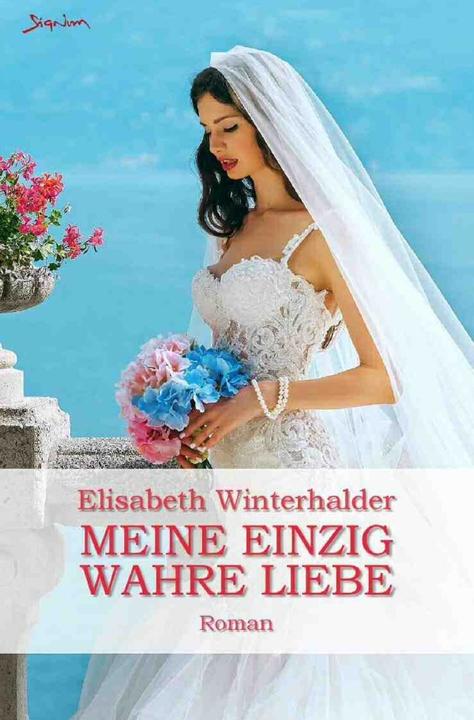 Actual product image Meine einzig wahre Liebe (German, Elisabeth Winterhalder, 2023)