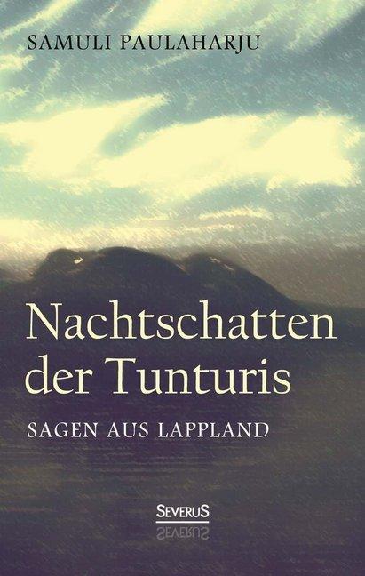 Produktbild Nachtschatten der Tunturis: Sagen aus Lappland (Finnland) (Samuli Paulaharju, Deutsch)