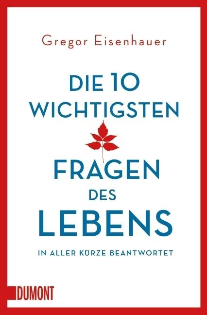 Produktbild Die zehn wichtigsten Fragen des Lebens in aller Kürze beantwortet (Deutsch, Gregor Eisenhauer, 2015)