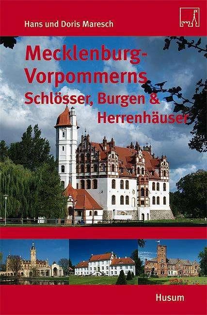 Produktbild Mecklenburg-Vorpommerns Schlösser, Burgen & Herrenhäuser (Deutsch, Hans Maresch, Doris Maresch, 2010)