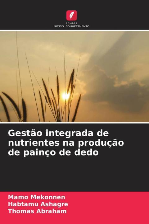 Image du produit Gestão integrada de nutrientes na produção de painço de dedo (Habtamu Ashagre, Thomas Abraham, Mamo Mekonnen, 2022)