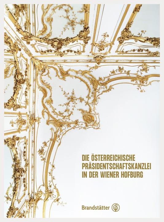 Produktbild Die Österreichische Präsidentschaftskanzlei in der Wiener Hofburg (Deutsch, Richard Kurdiovsky, Anna Stuhlpfarrer, Herbert Karner, Anna, 2022)