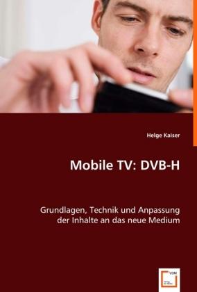 Produktbild Mobile TV: DVB-H (Deutsch, Helge Kaiser, 2008)