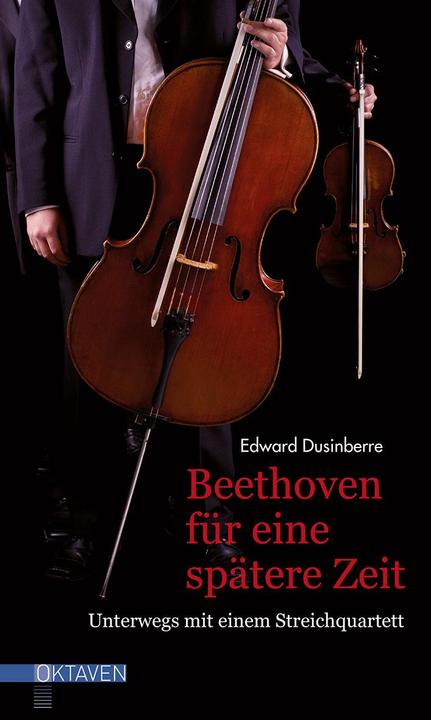 Produktbild Beethoven für eine spätere Zeit (Deutsch, Edward Dusinberre, 2018)