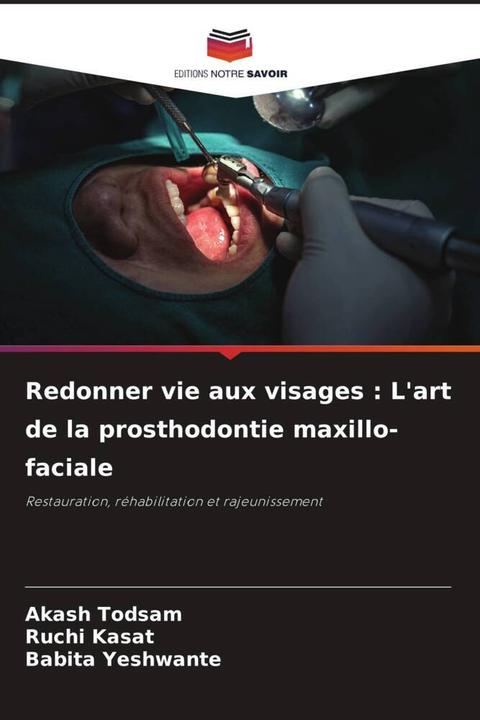 Image du produit Redonner vie aux visages : L'art de la prosthodontie maxillo-faciale (Allemand, Babita Yeshwante, Ruchi Kasat, Akash Todsam, 2024)