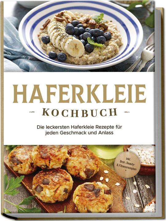 Image du produit Haferkleie Kochbuch: Die leckersten Haferkleie Rezepte für jeden Geschmack und Anlass - inkl. B (Allemand, Charlotte Davis, 2024)