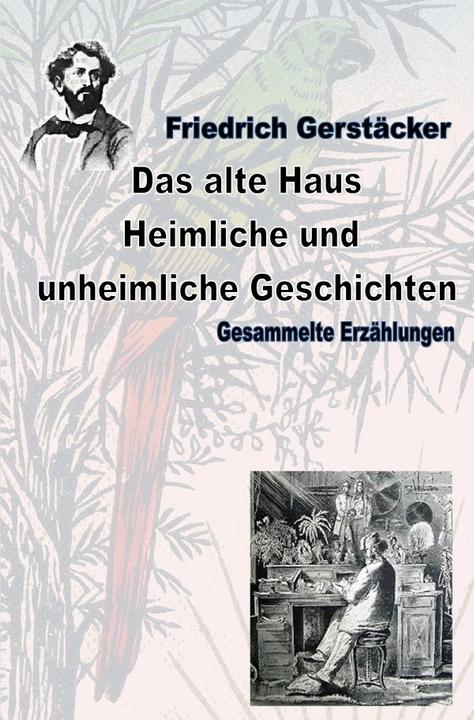 Actual product image Das alte Haus. Heimliche und unheimliche Geschichten (German, Friedrich Gerstäcker, 2020)
