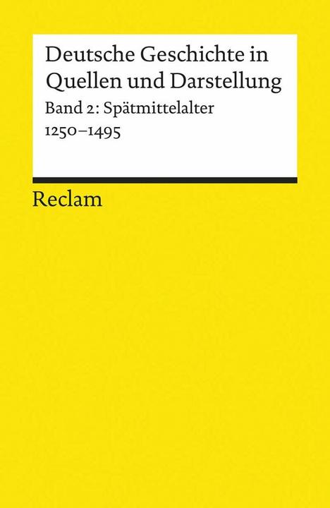 Produktbild Deutsche Geschichte in Quellen und Darstellung. Band 2: Spätmittelalter. 1250-1495 (Deutsch, Jean-Marie Moeglin, Rainer A. Müller, 2000)