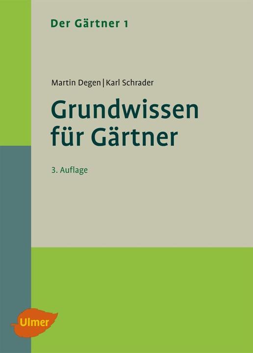 Produktbild Der Gärtner 1. Grundwissen für Gärtner (Deutsch, Martin Degen, Karl Schrader, 2014)