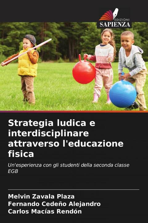Produktbild Strategia ludica e interdisciplinare attraverso l'educazione fisica (Melvin Zavala Plaza, Fernando Cedeño Alejandro, Carlos Macías Rendón, 2023)