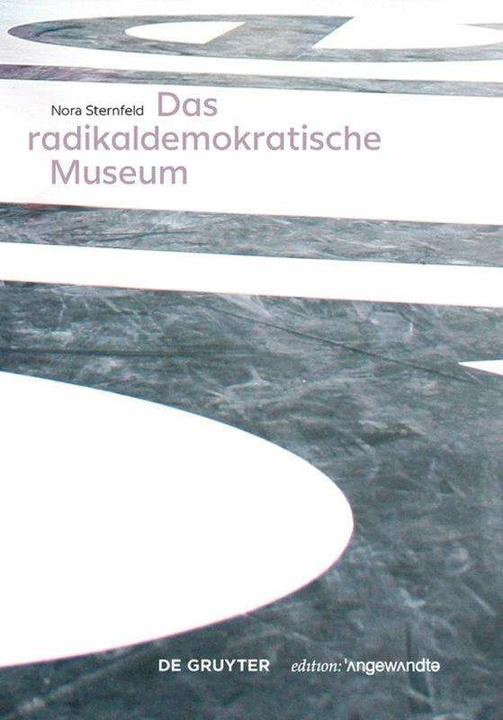 Produktbild Das radikaldemokratische Museum (Deutsch, Nora Sternfeld, 2018)
