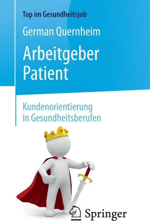 Produktbild Arbeitgeber Patient - Kundenorientierung in Gesundheitsberufen (Deutsch, Quernheim, 2018)