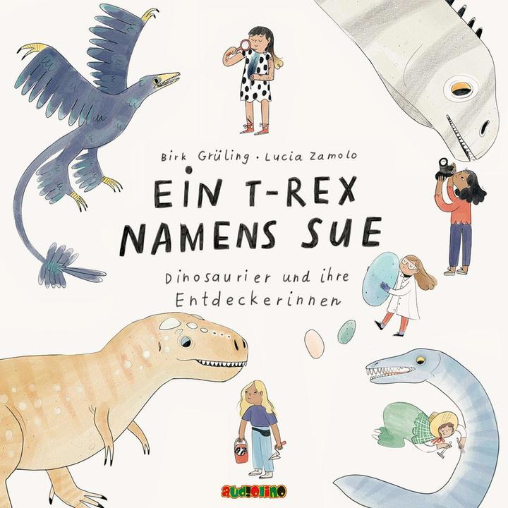 Produktbild Ein T-Rex namens Sue (Birte Kretschmer, Anne Moll, Dirk Grüling, Deutsch)
