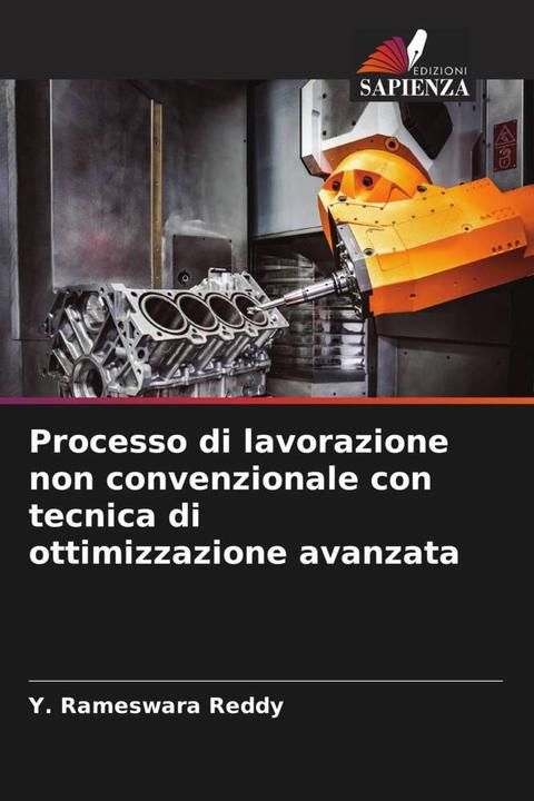 Immagine prodotto Processo di lavorazione non convenzionale con tecnica di ottimizzazione avanzata (Y. Rameswara Reddy, 2023)