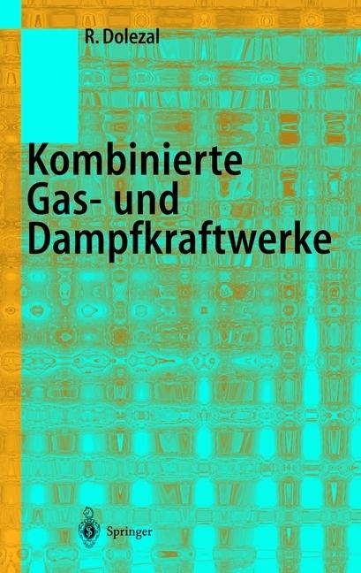 Produktbild Kombinierte Gas- und Dampfkraftwerke (Richard Dolezal, 2012)