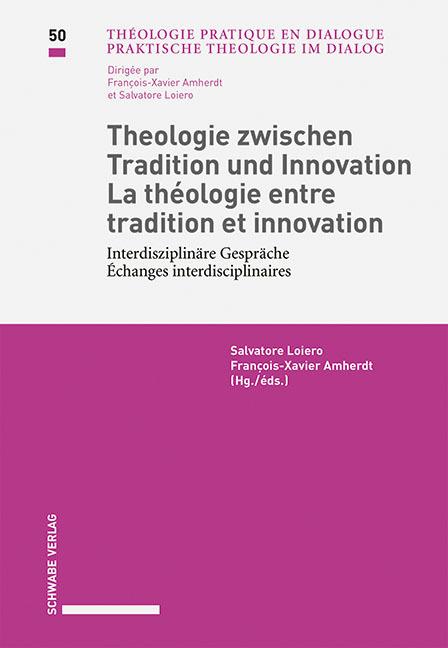 Produktbild Theologie zwischen Tradition und Innovation / La théologie entre tradition et innovation (Deutsch, Französisch, François-Xavier Amherdt, Salvatore Loiero, 2019)