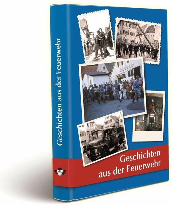 Produktbild Geschichten aus der Feuerwehr (Deutsch, Martin Meyer-Pyritz, Siegfried Volz, Günter Nuth, Hans-Georg Heide, Klaus Ziegler, Abt. Haiterbach, Freiwillige Feuerwehr Stadt Haiterbach, 2014)