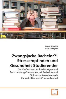 Actual product image Zwangsjacke Bachelor?! Stressempfinden und Gesundheit Studierender (German, Laura Schmidt, Julia Obergfell, 2011)