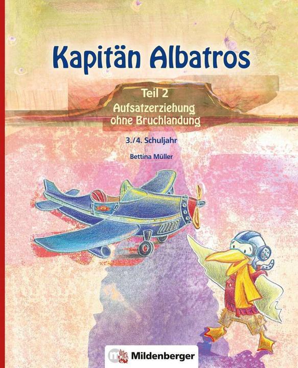 Produktbild Kapitän Albatros Teil 2. 3./4. SJ. Aufsatzerziehung ohne Bruchlandung (Deutsch, Bettina Müller, Isabelle Wassilowsky, 2024)
