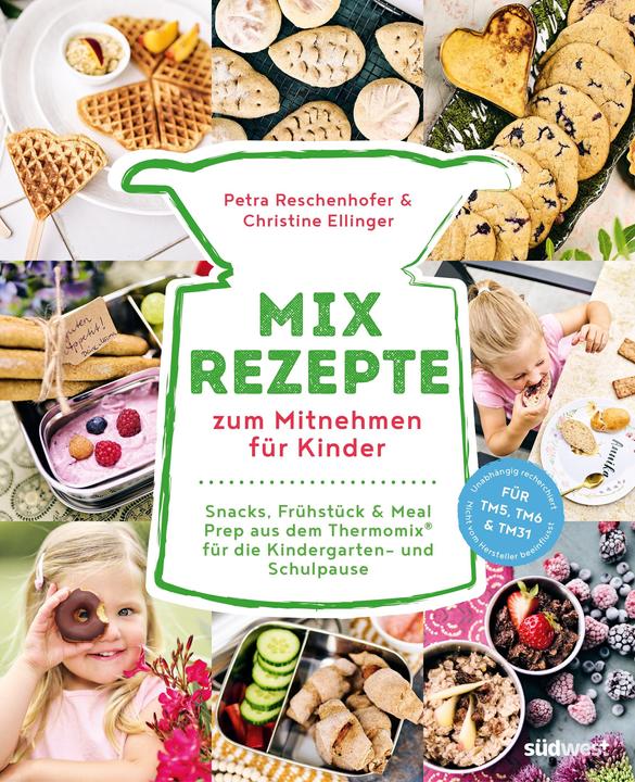 Produktbild Mix-Rezepte zum Mitnehmen für Kinder (Deutsch, Petra Reschenhofer, Christine Ellinger, 2023)