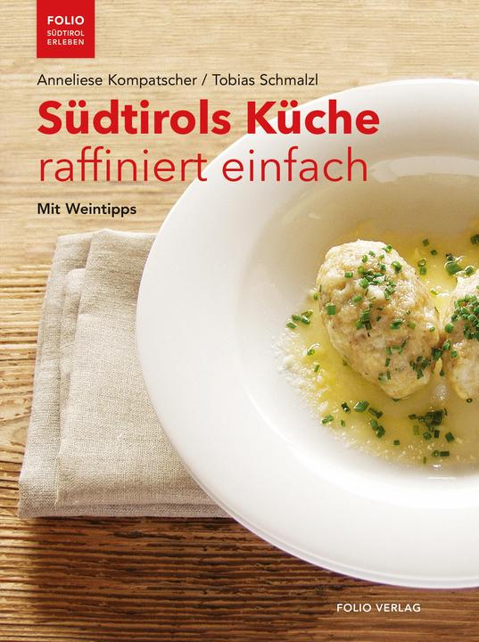 Image du produit Südtirols Küche raffiniert einfach (Allemand, Tobias Schmalzl, Anneliese Schmalzl Kompatscher, 2022)