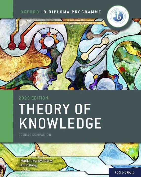 Produktbild Oxford IB Diploma Programme: IB Theory of Knowledge Course Book (Englisch, Arvin Singh Uzunov Dang, Marija Uzunova Dang, 2020)