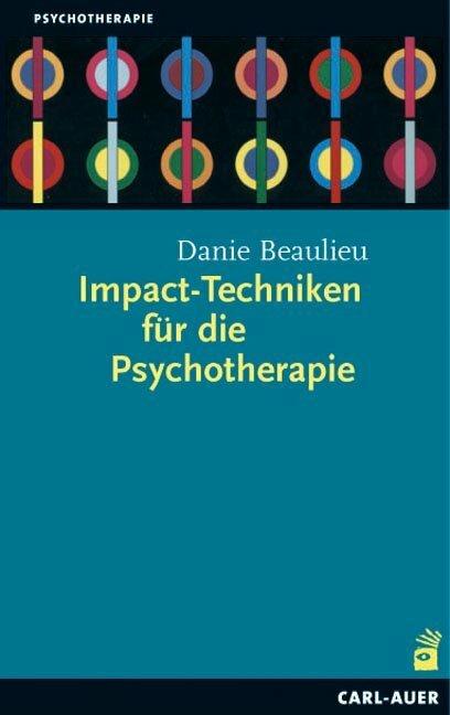 Produktbild Impact-Techniken für Psychotherapie (Deutsch, Danie Beaulieu, 2021)