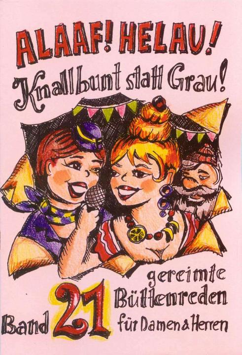 Produktbild Alaaf! Helau! Knallbunt statt Grau! (Deutsch, Jochen Fuchs, Agnes Tappe, Hildegard Gärtner, Dieter Kempf, Regina Ebert, Beate Dietz, Kerstin Bitz, 2012)