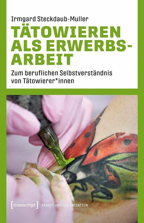 Produktbild Tätowieren als Erwerbsarbeit (Deutsch, Irmgard Steckdaub-Muller, Maria Arndt, 2024)