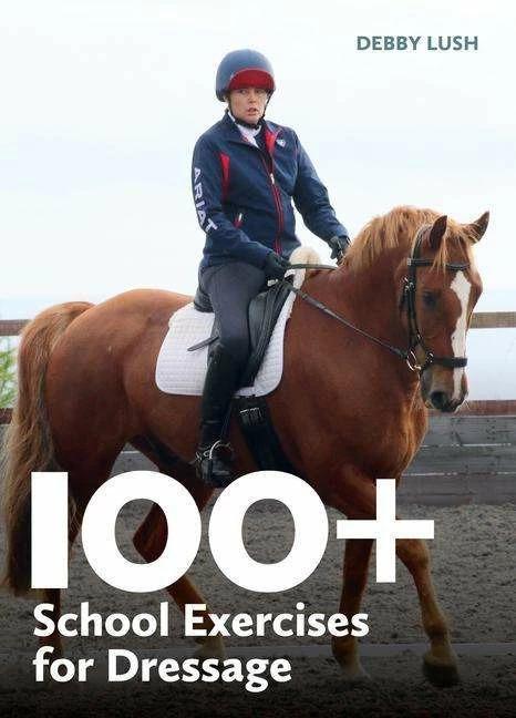 Image du produit 100+ Exercices scolaires pour le dressage (Anglais, Debby Lush, 2023)