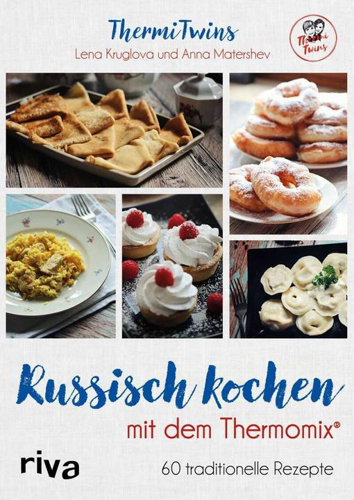 Produktbild Russisch kochen mit dem Thermomix® (Deutsch, ThermiTwins (Anna Matershev und Lena Kruglova), 2018)
