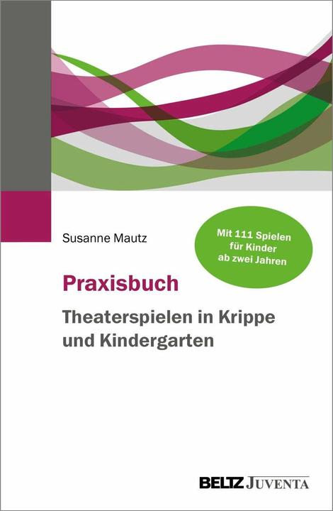 Image du produit Praxisbuch Theaterspielen in Krippe und Kindergarten (Allemand, Susanne Mautz, 2024)