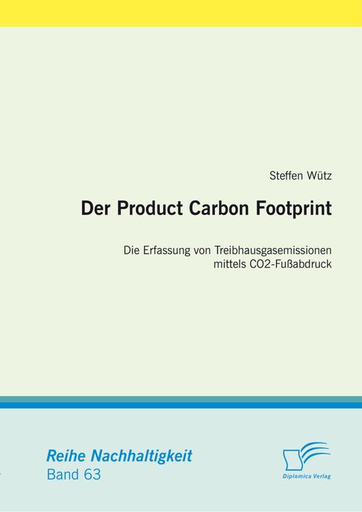 Immagine prodotto Der Product Carbon Footprint: Die Erfassung von Treibhausgasemissionen mittels CO2-Fussabdruck (Steffen Wütz, 2015)