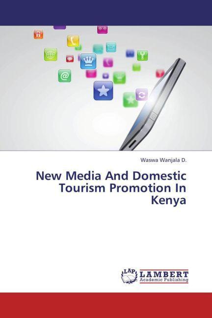 Produktbild New Media And Domestic Tourism Promotion In Kenya (Waswa Wanjala D., 2013)