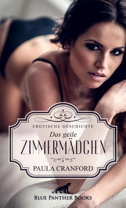 Actual product image Das geile Zimmermädchen | Erotische Geschichte + 2 weitere Geschichten (Emma Sands, Paula Cranford, 2024)