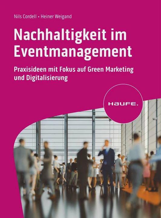 Produktbild Nachhaltigkeit im Eventmanagement (Deutsch, Heiner Weigand, Nils Cordell, 2023)