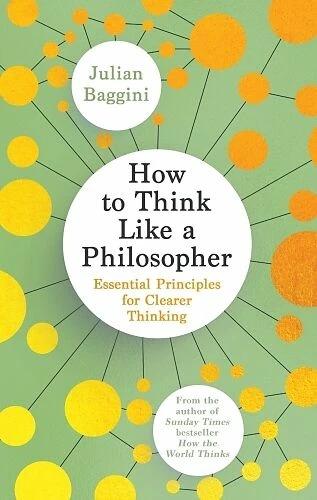 Actual product image How to Think Like a Philosopher (English, Baggini Julian, 2023)