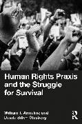 Immagine prodotto Human Rights Praxis and the Struggle for Survival (Inglese, William T. Armaline, Davita Silfen Glasberg, 2024)