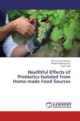 Actual product image Healthful Effects of Probiotics Isolated from Home-made Food Sources (German, Iman Yaze, Mahnaz Kazemipoor, 2013)